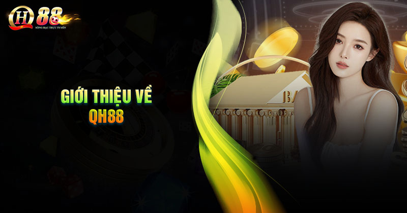 Sơ lược về QH88 - Sân chơi cá cược bậc nhất hiện nay